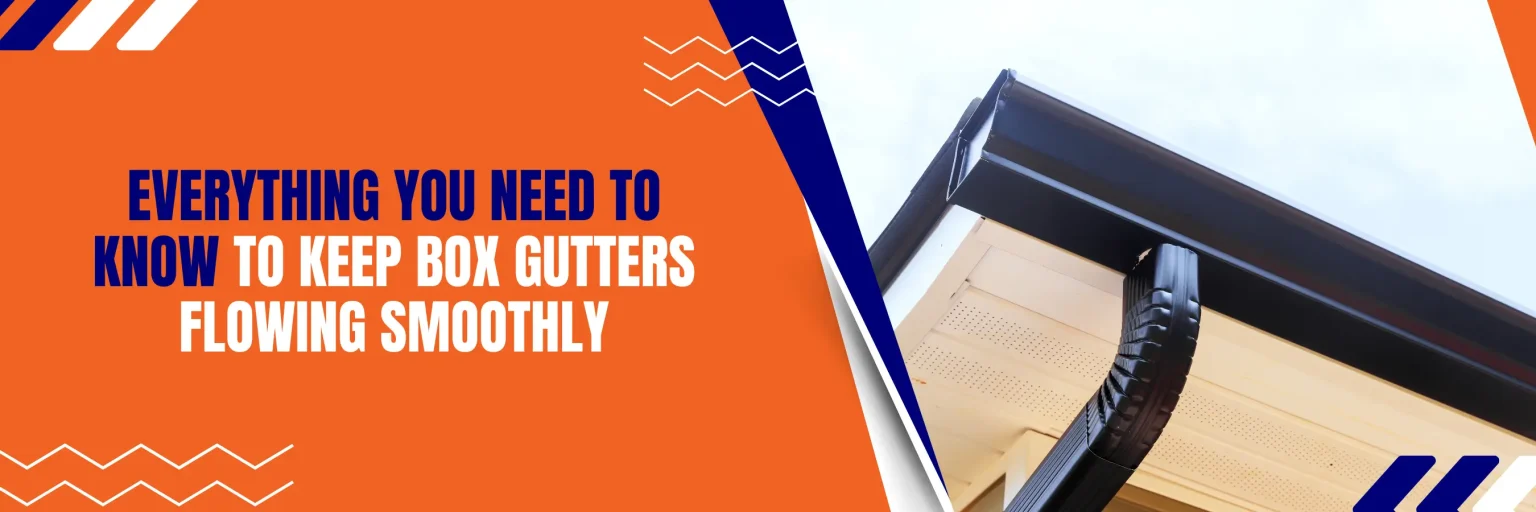 Your Guide to Box Gutter Design, Maintenance and Repair 