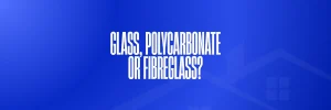 Glass, Polycarbonate or Fiberglass