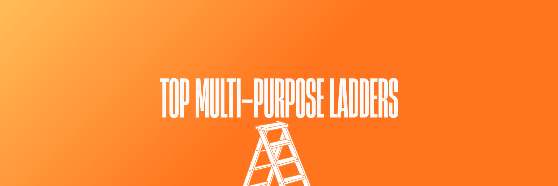 Multi Purpose Ladders