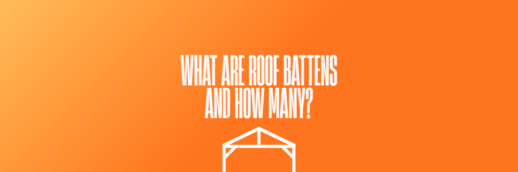 What are Roof Battens and How Many?